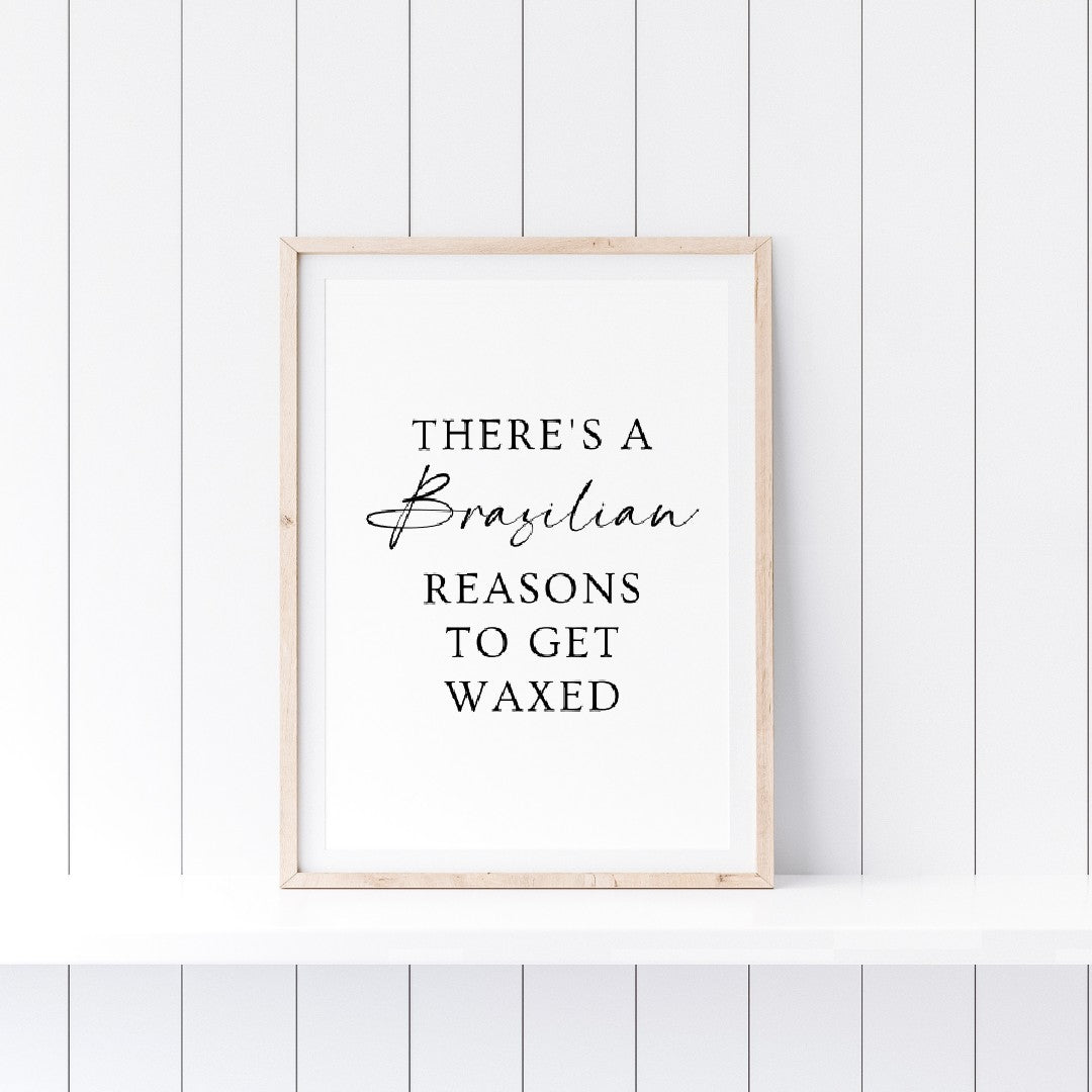 Quote Print | There's A Brazilian Reasons To Get Waxed | Beauty Salon Print | Beauty Print | Salon Print