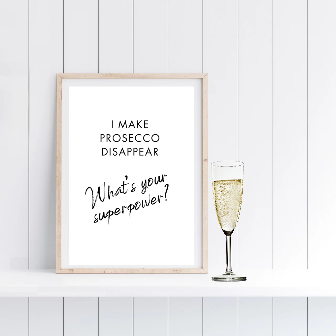 Kitchen Print | I Make Prosecco Disappear - What's Your Superpower? | Quote Print | Funny Print