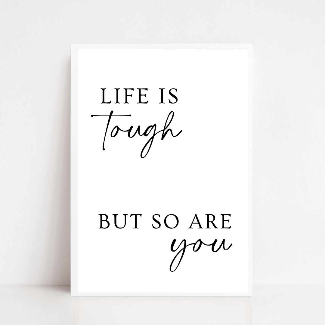 Quote Print | Life Is Tough, But So Are You | Positive Print