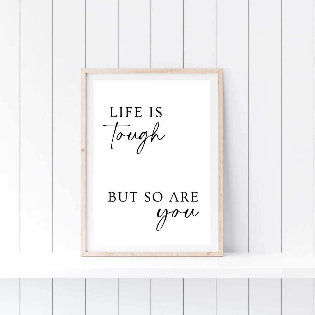 Quote Print | Life Is Tough, But So Are You | Positive Print