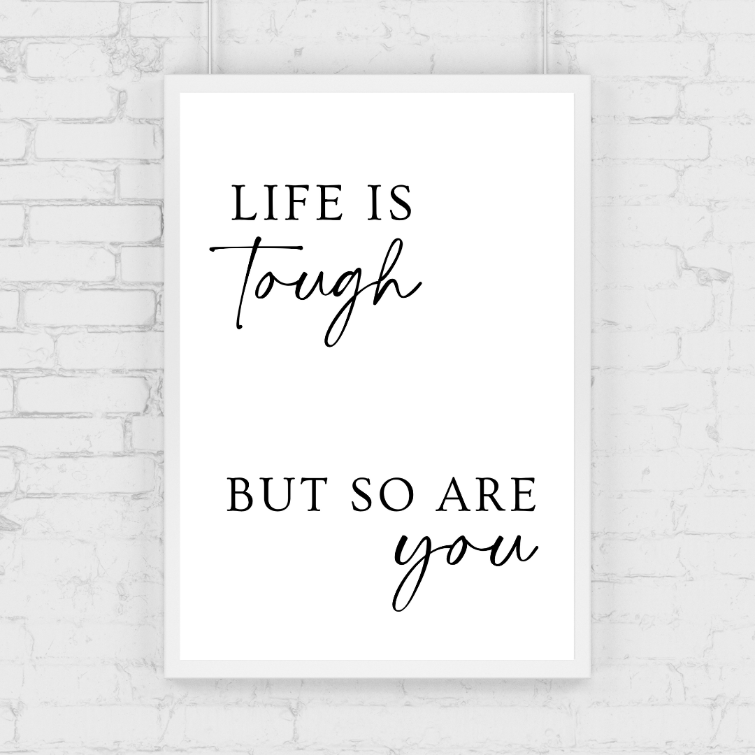Quote Print | Life Is Tough, But So Are You | Positive Print