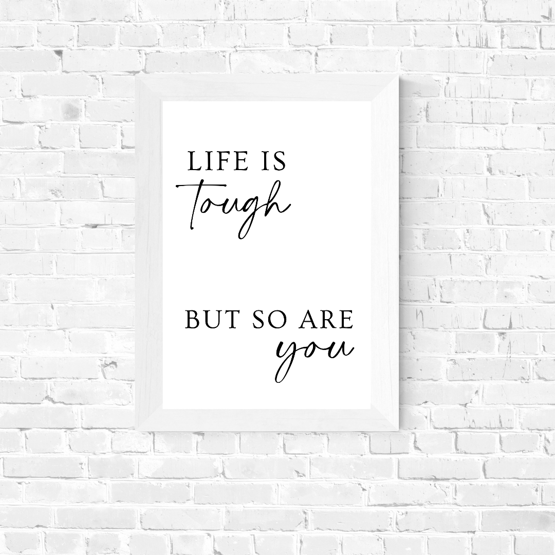 Quote Print | Life Is Tough, But So Are You | Positive Print