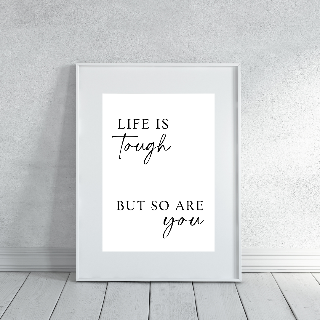 Quote Print | Life Is Tough, But So Are You | Positive Print