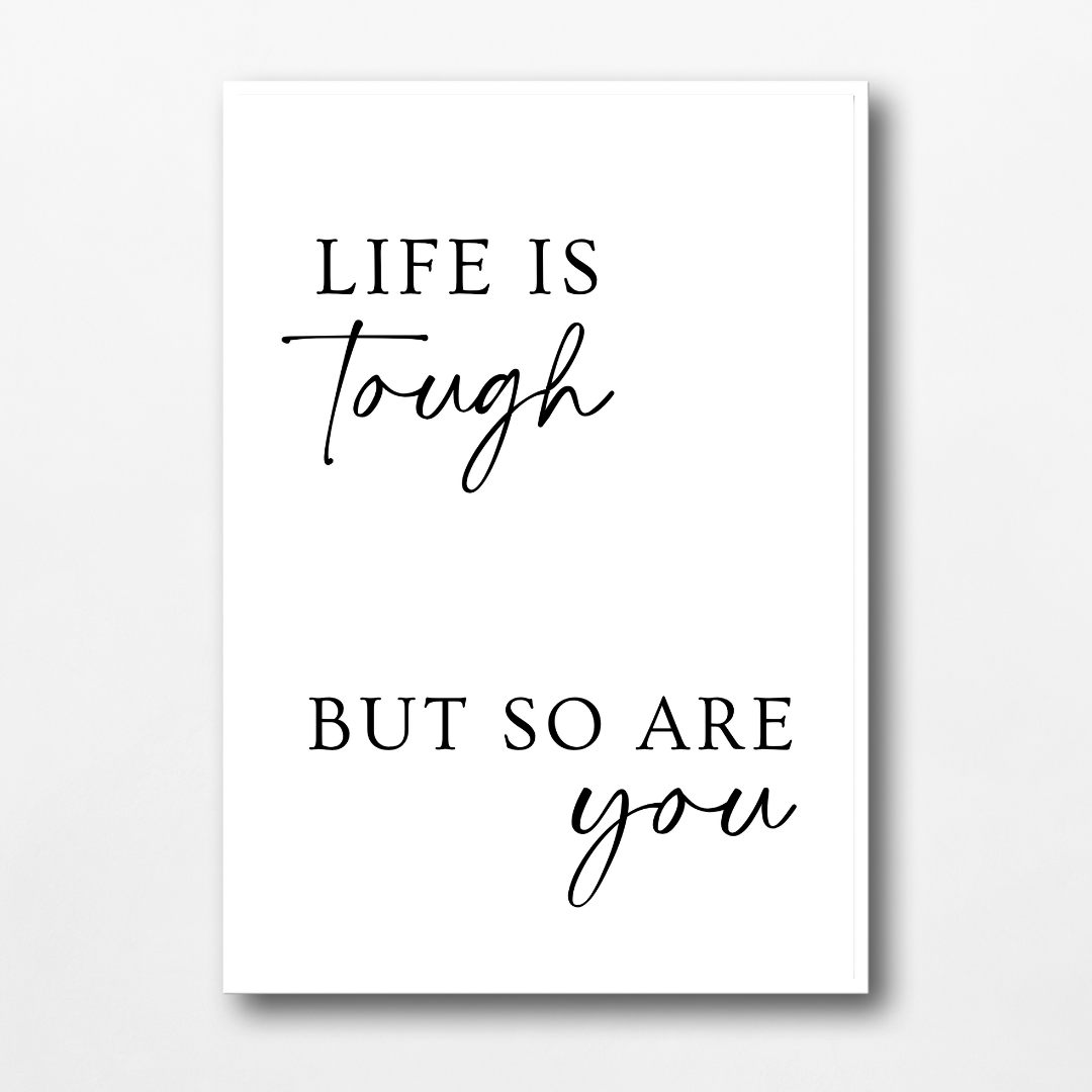 Quote Print | Life Is Tough, But So Are You | Positive Print