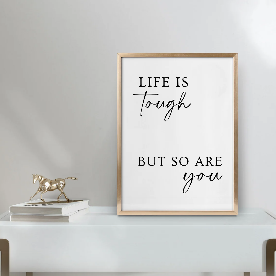 Quote Print | Life Is Tough, But So Are You | Positive Print