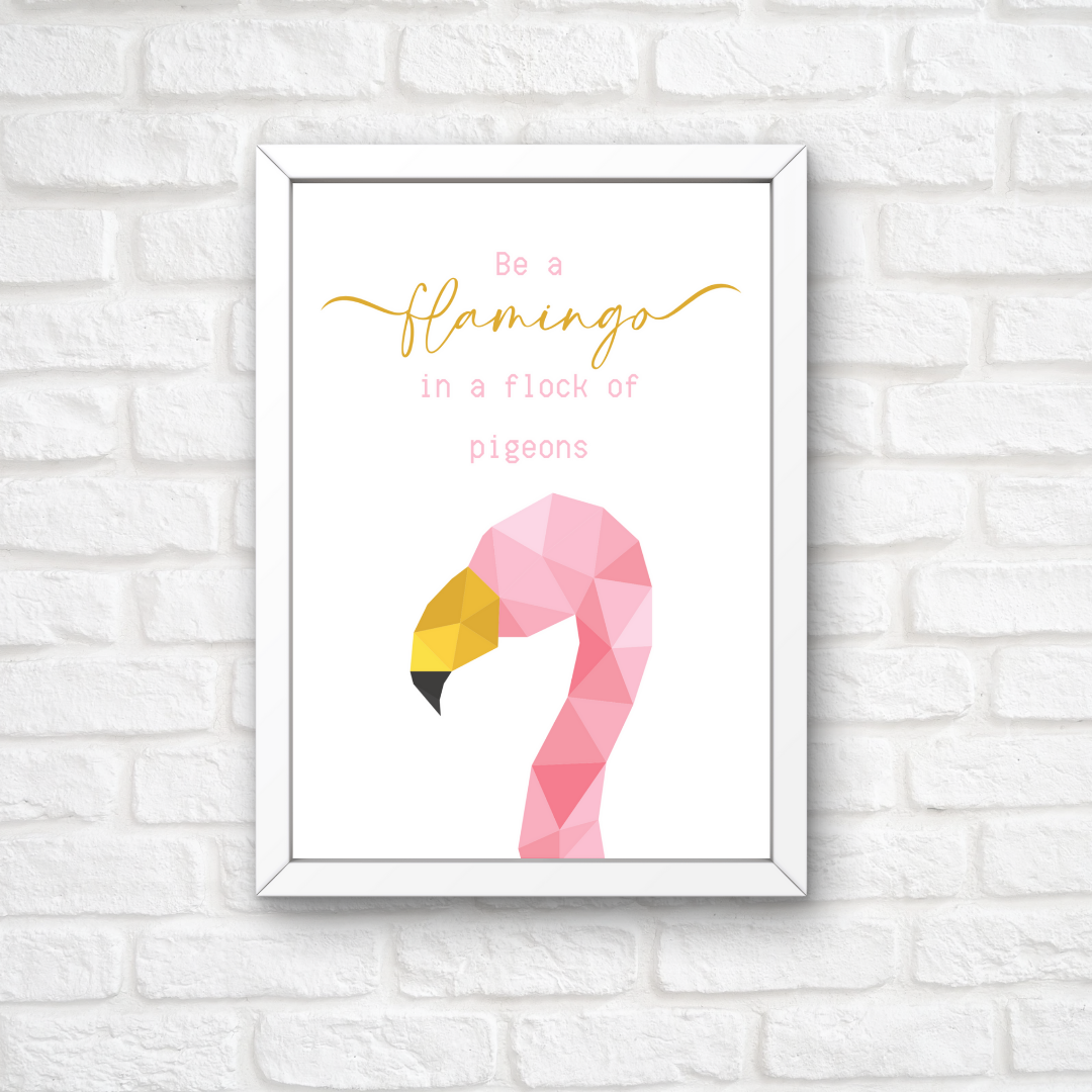 Quote Print | Be A Flamingo In A Flock Of Pigeons | Motivational Inspirational Quote Print