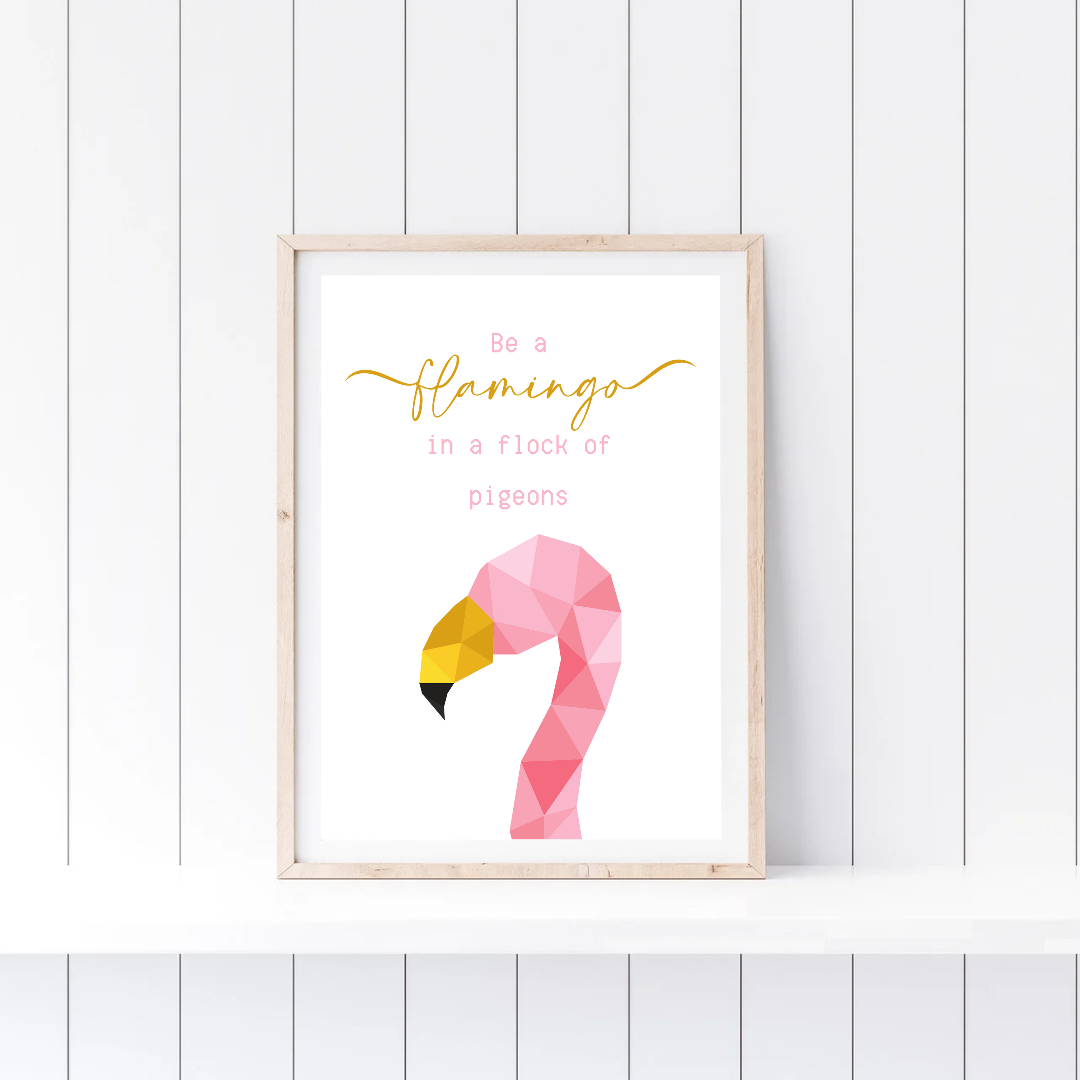 Quote Print | Be A Flamingo In A Flock Of Pigeons | Motivational Inspirational Quote Print