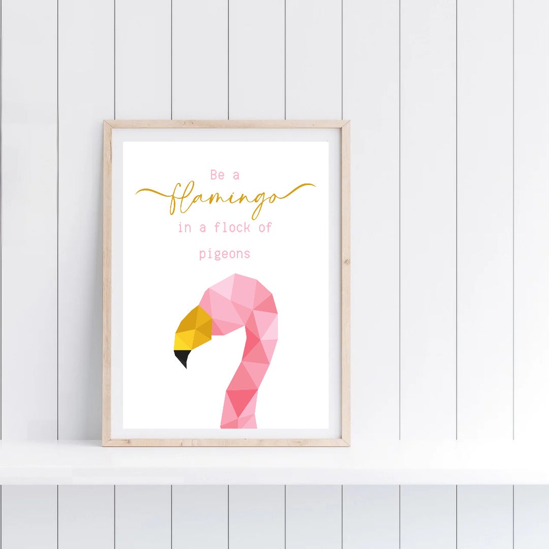 Quote Print | Be A Flamingo In A Flock Of Pigeons | Motivational Inspirational Quote Print