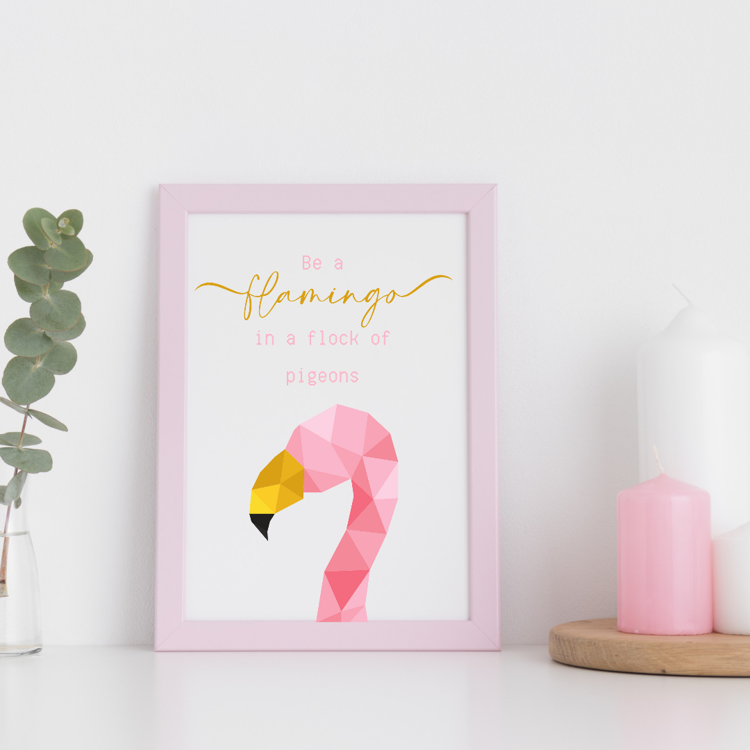 Quote Print | Be A Flamingo In A Flock Of Pigeons | Motivational Inspirational Quote Print