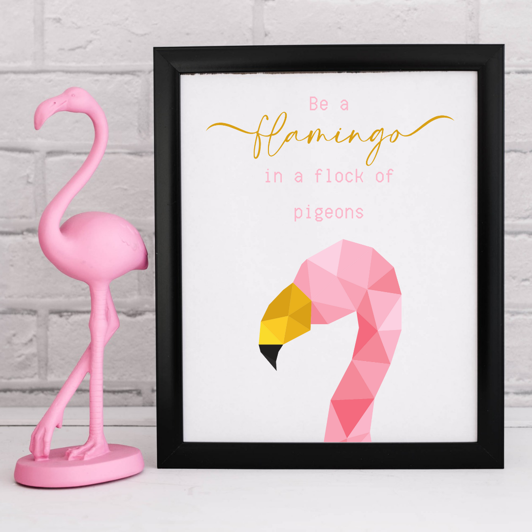 Quote Print | Be A Flamingo In A Flock Of Pigeons | Motivational Inspirational Quote Print