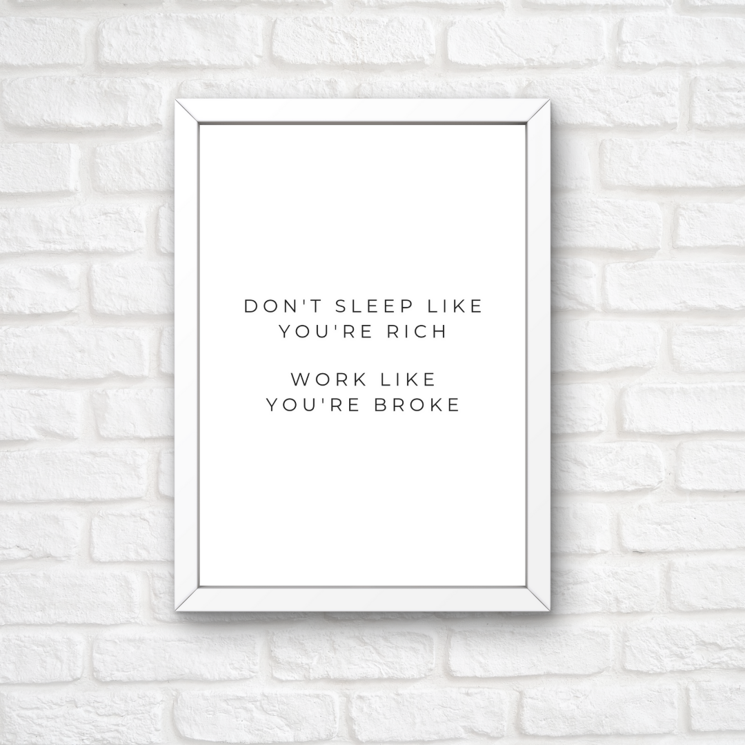 Quote Print | Don't Sleep Like You're Rich, Work Like You're Broke | Positive Inspirational Print | Work Office Print