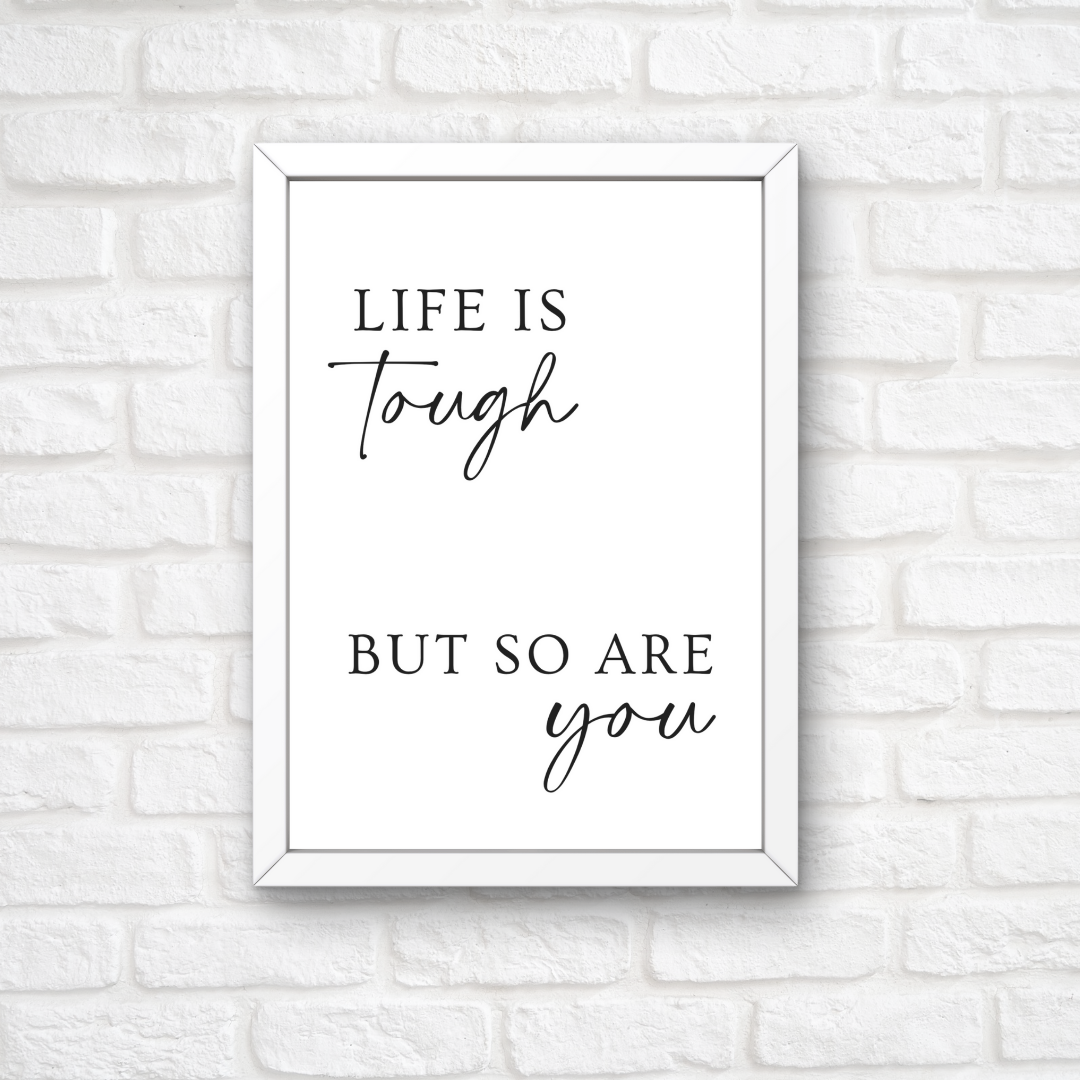 Quote Print | Life Is Tough, But So Are You | Positive Print