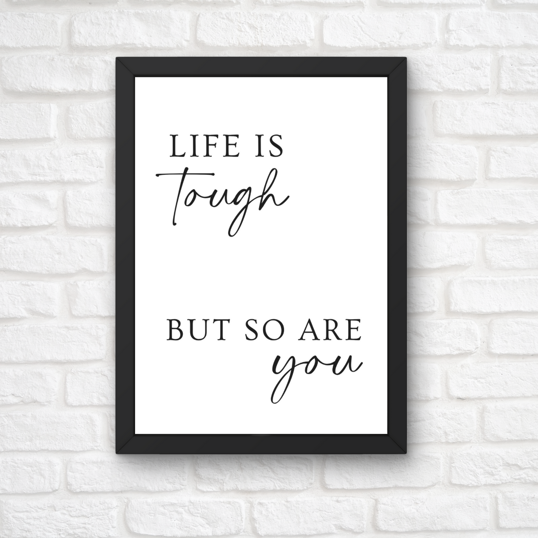 Quote Print | Life Is Tough, But So Are You | Positive Print