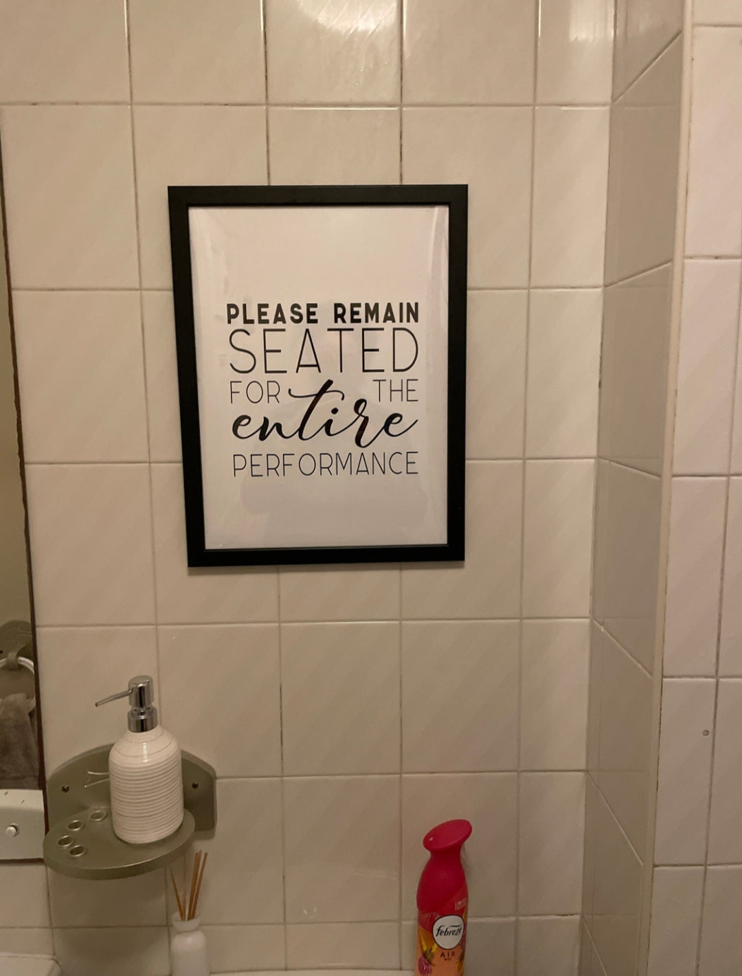 Bathroom Print | Please Remain Seated For The Entire Performance | Quote Print