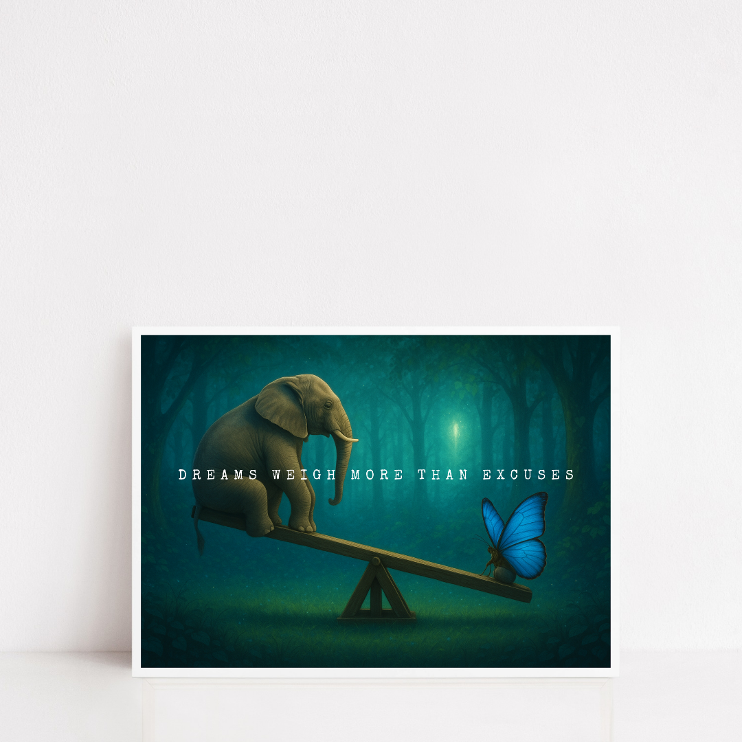 Quote Print | Dreams Weigh More Than Excuses | Motivational Inspirational Print
