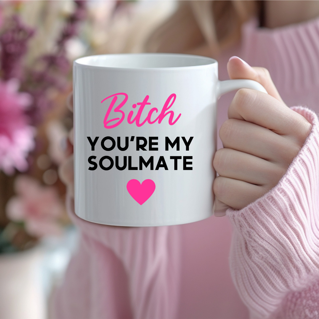Bestie Mug | Bitch Your My Soulmate Mug | Gift Idea