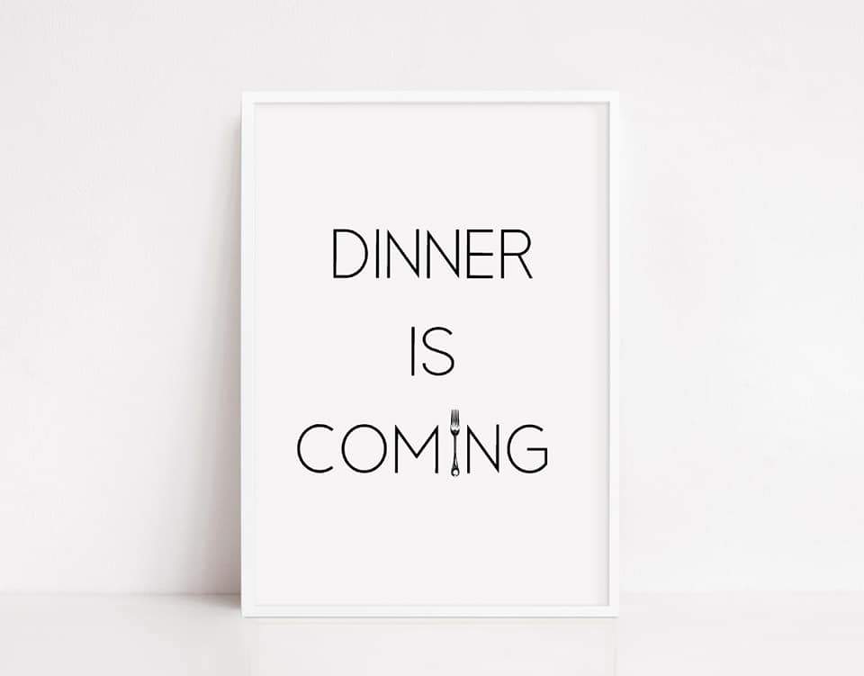 Kitchen Print | Dinner Is Coming | Quote Print - Dinky Designs