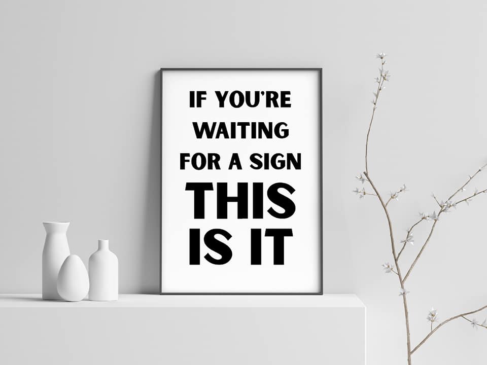 Quote Print | If You're Waiting For A Sign, This Is It | Positive Print | Motivational Print - Dinky Designs