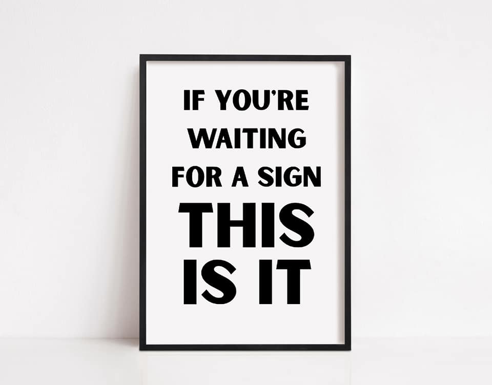 Quote Print | If You're Waiting For A Sign, This Is It | Positive Print | Motivational Print - Dinky Designs