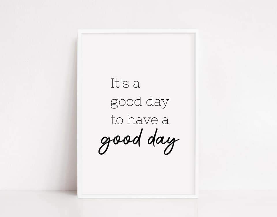 Quote Print | Good Day | Motivational Print | Positive Print - Dinky Designs