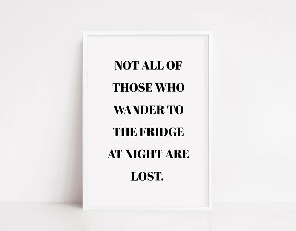 Kitchen Print | Not All Those Who Wander To The Fridge At Night Are Lost | Quote Print - Dinky Designs