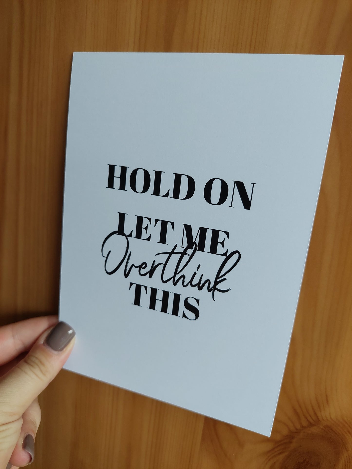 Quote Print | Hold On, Let Me Overthink This | Funny Print
