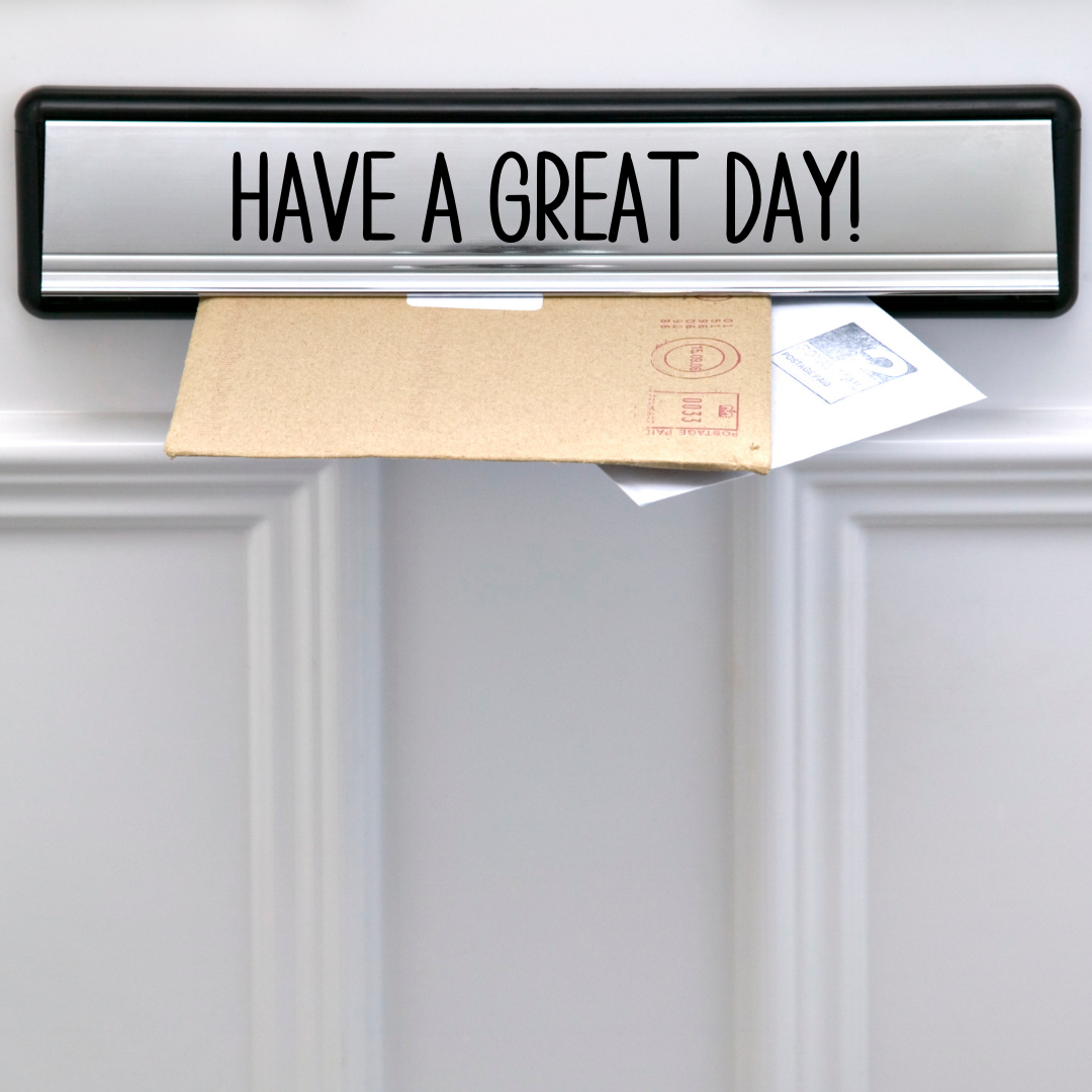 Letterbox Sticker | Have A Great Day | Vinyl Sticker | Sticker Decal