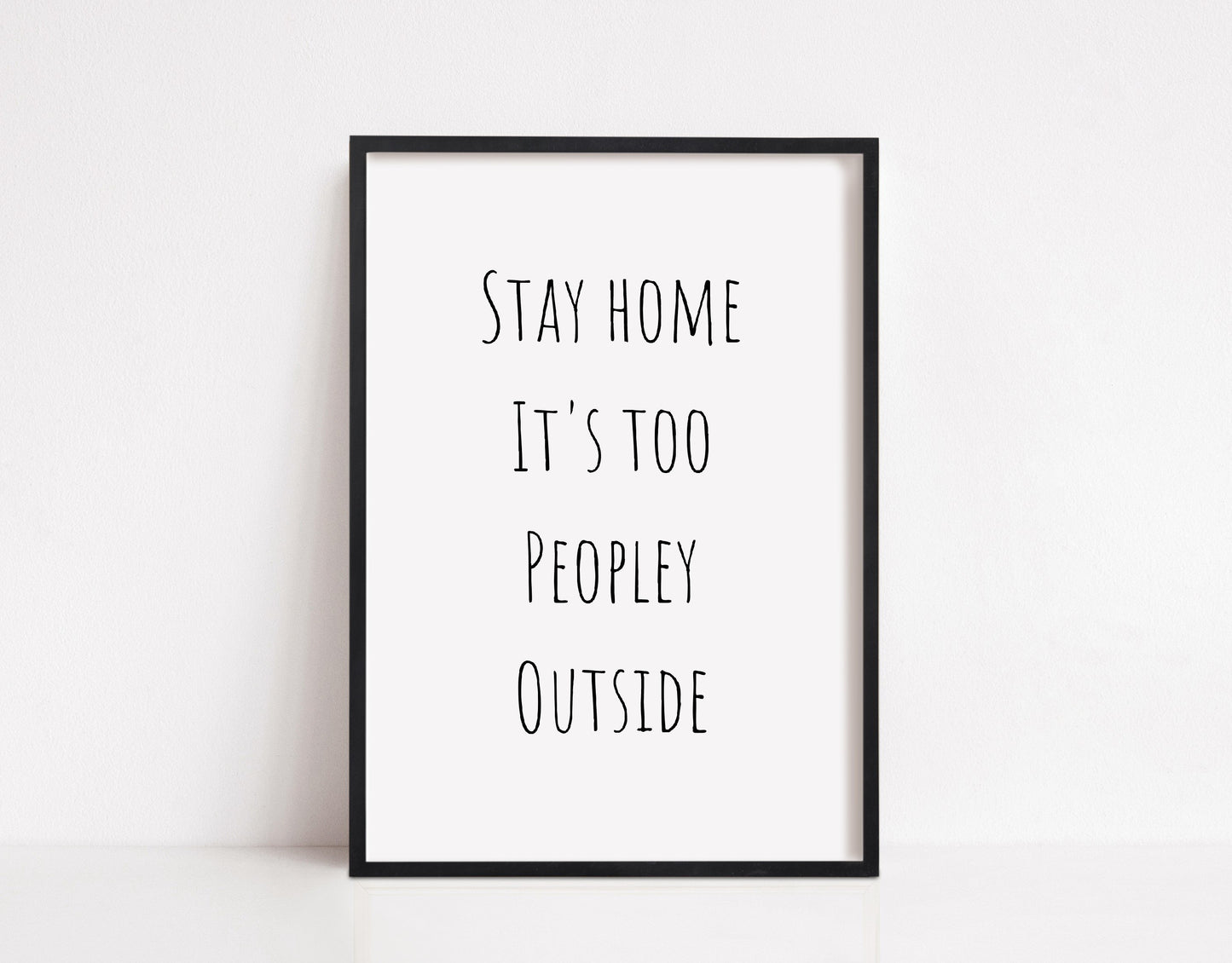 Quote Print | Stay Home It's Too Peopley Outside | Home Print | Funny Print - Dinky Designs