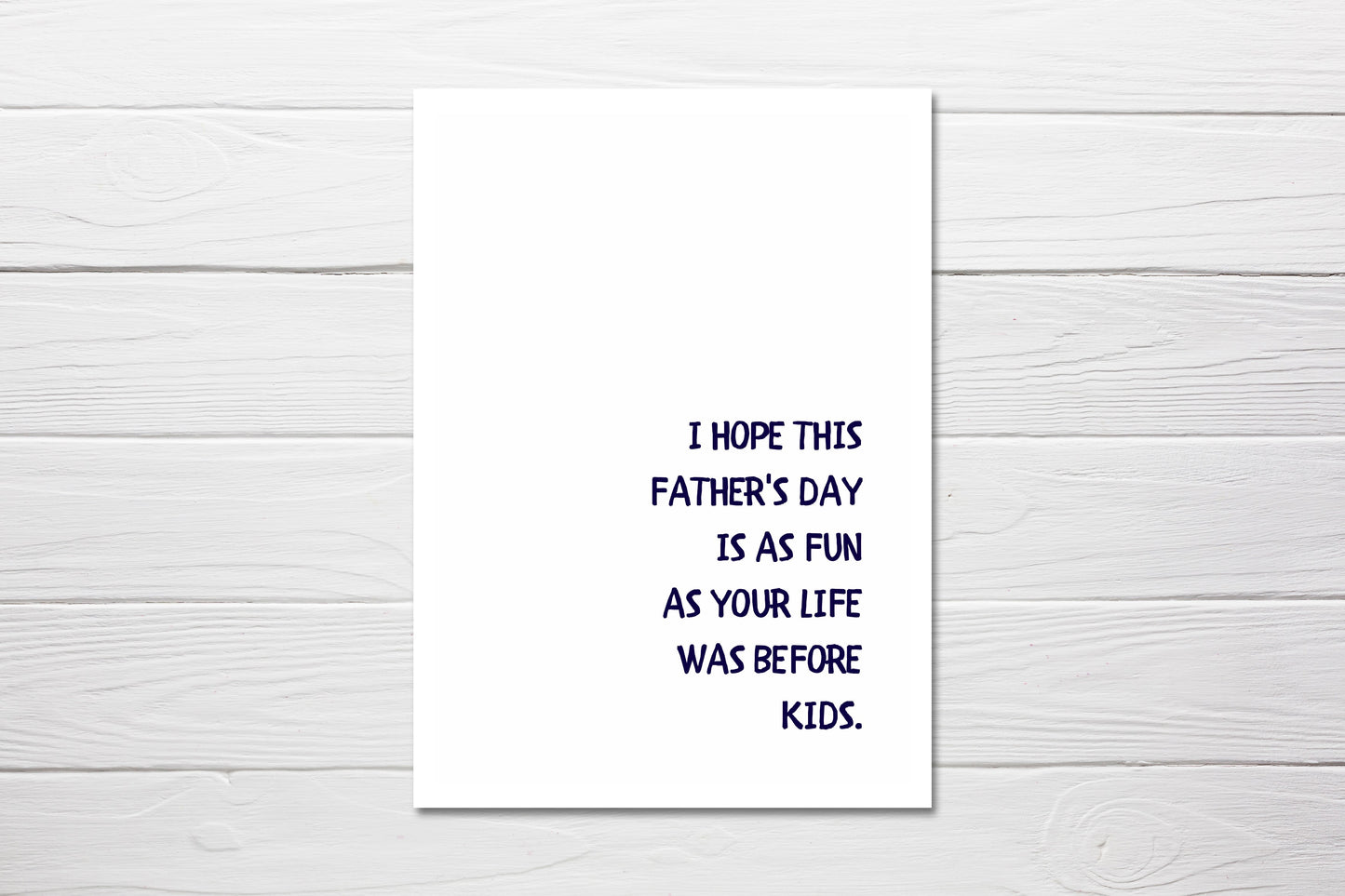 Fathers Day Card | I Hope This Fathers Day Is As Fun As Your Life Was Before Kids | Funny Card | Joke Card - Dinky Designs