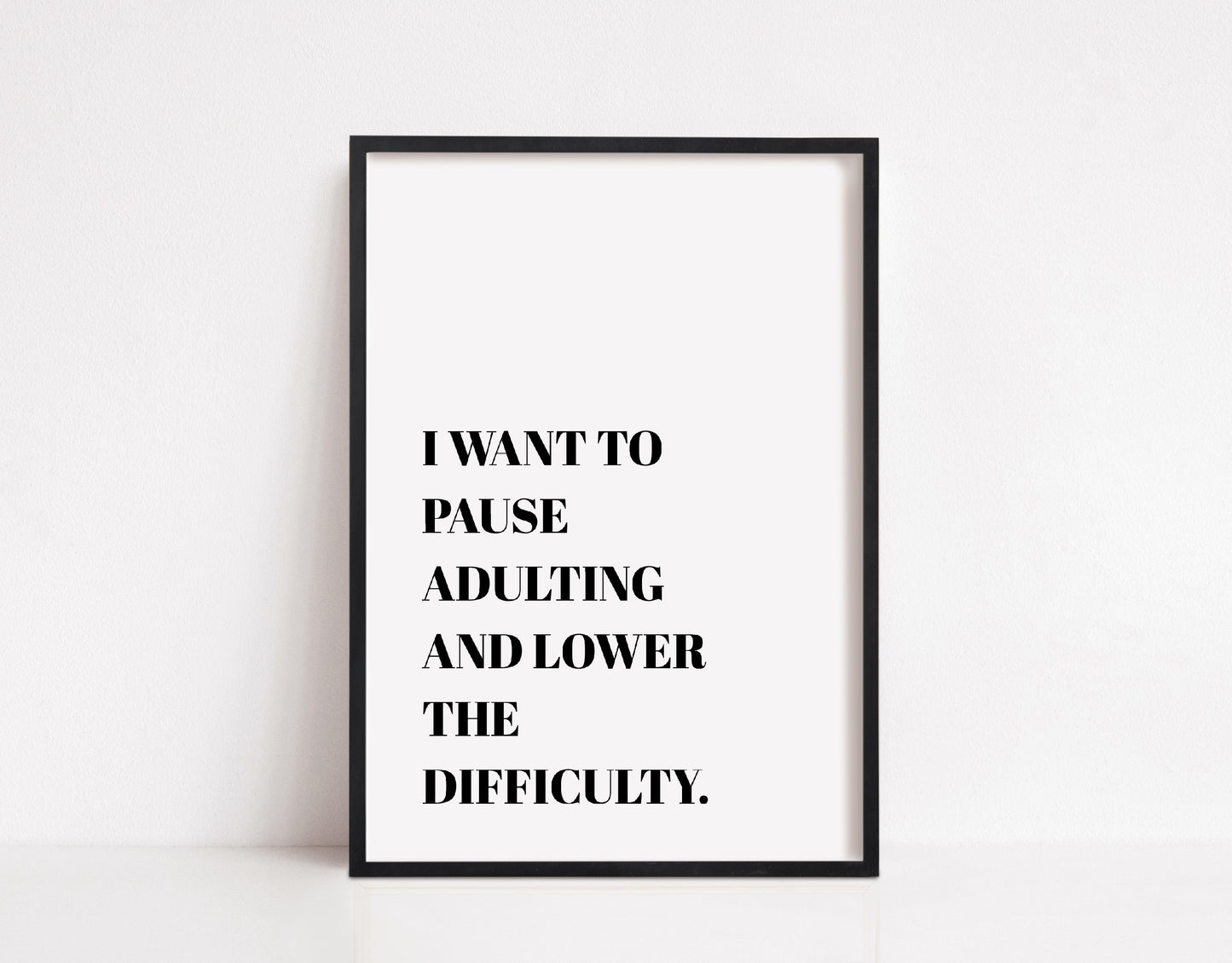 Quote Print | I Want To Pause Adulting & Lower The Difficulty | Funny Print - Dinky Designs
