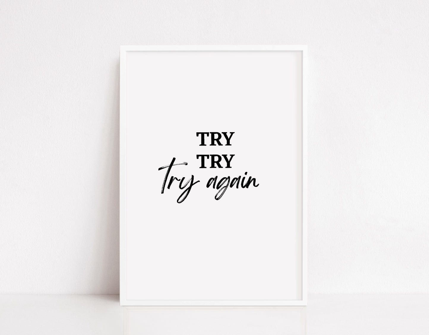 Quote Print | Try, Try, Try Again | Positive Print - Dinky Designs