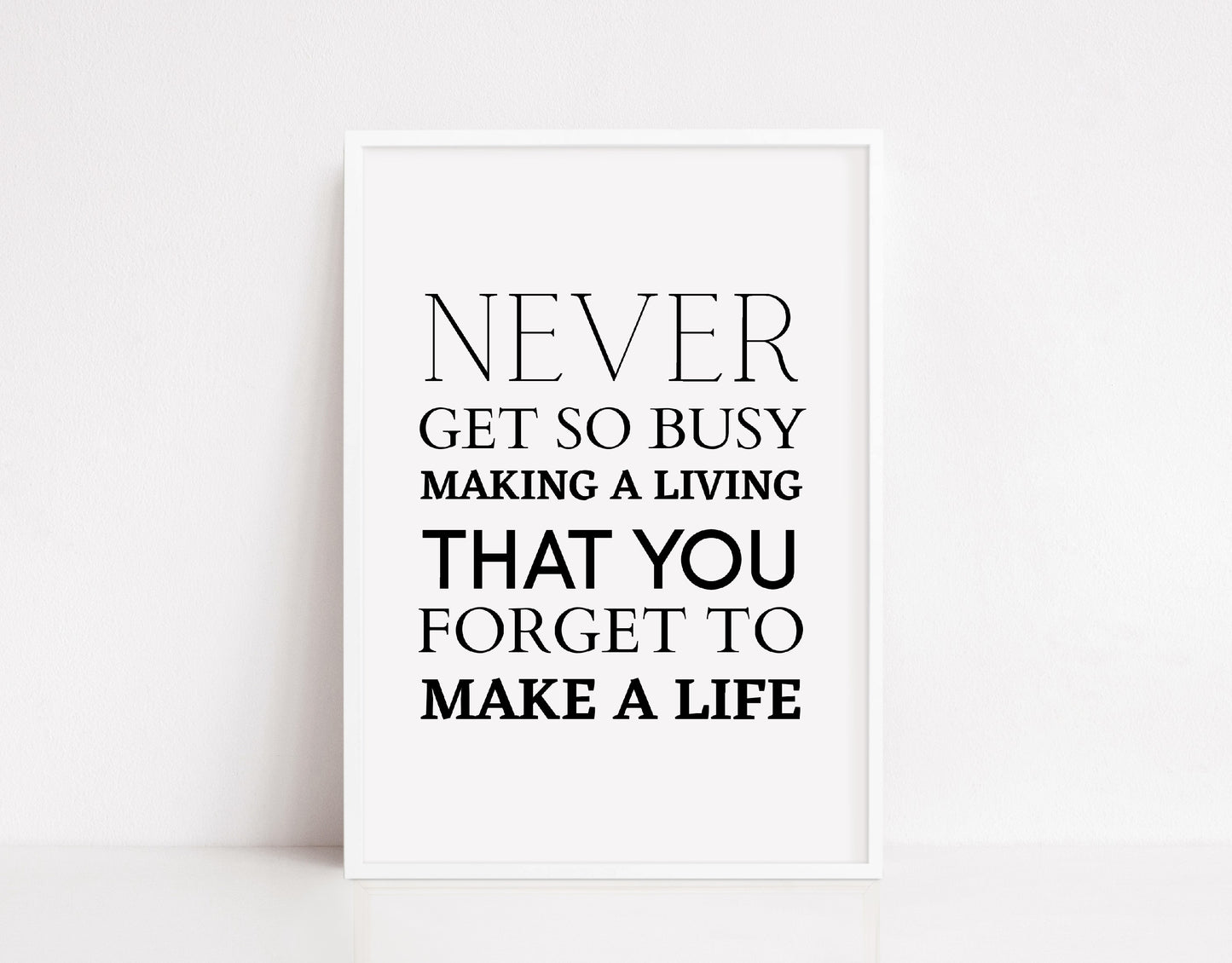Quote Print | Never Get So Busy Making A Living, That You Forget To Make A Life | Motivational Print | Inspirational Print | Positive Print - Dinky Designs