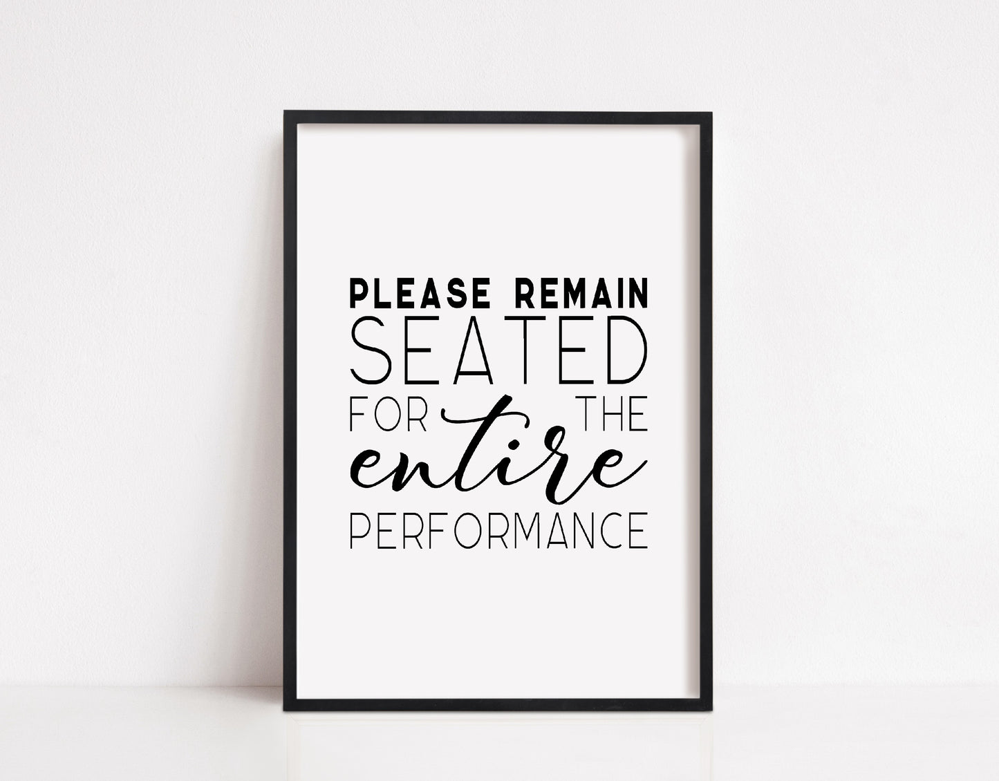 Bathroom Print | Please Remain Seated For The Entire Performance | Quote Print