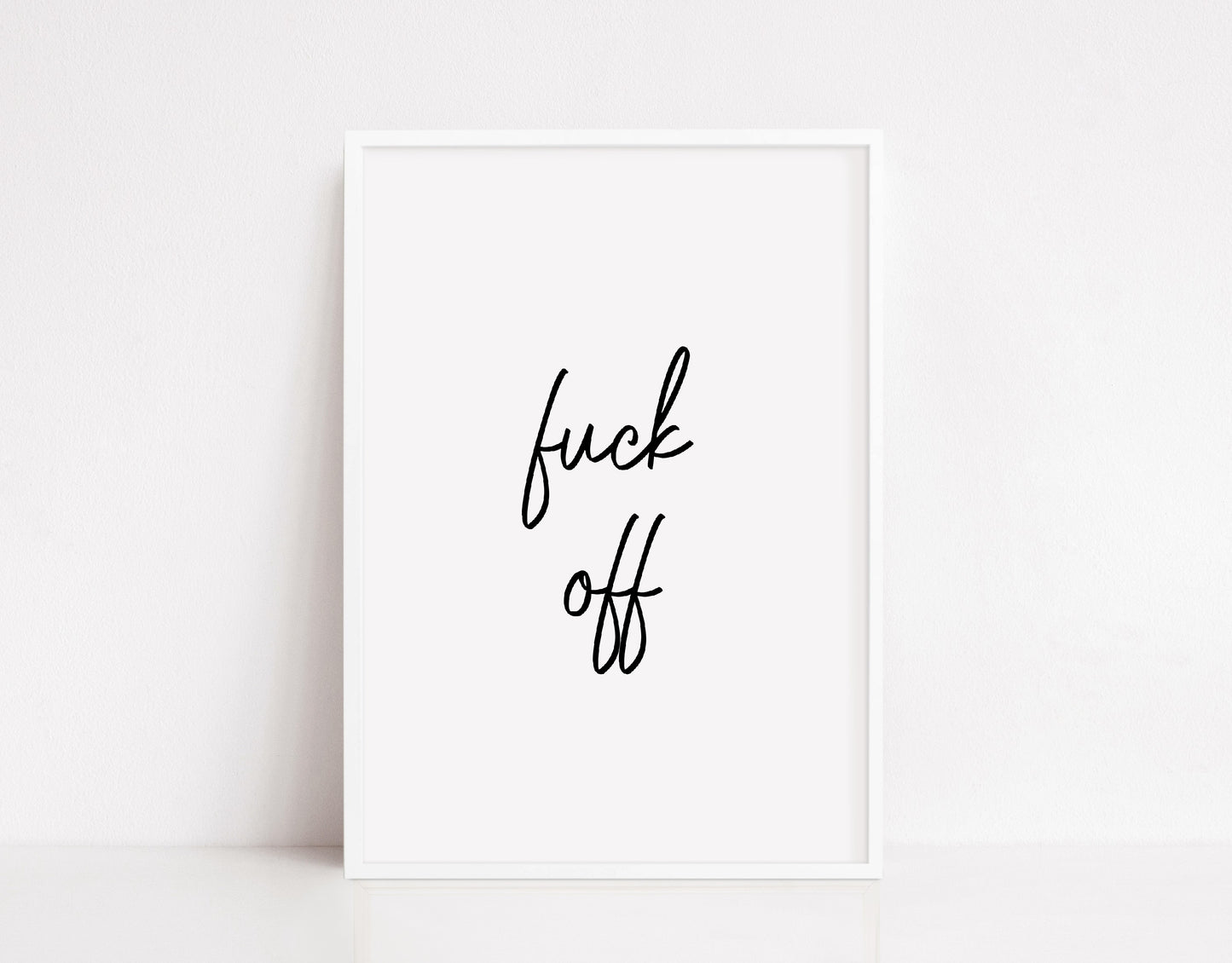 Quote Print | Fuck Off | Funny Print