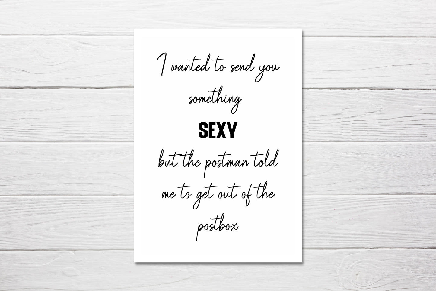 Valentines Card | Anniversary Card | I Wanted To Send You Something SEXY But The Postman Told Me To Get Out Of The Postbox | Couples Card