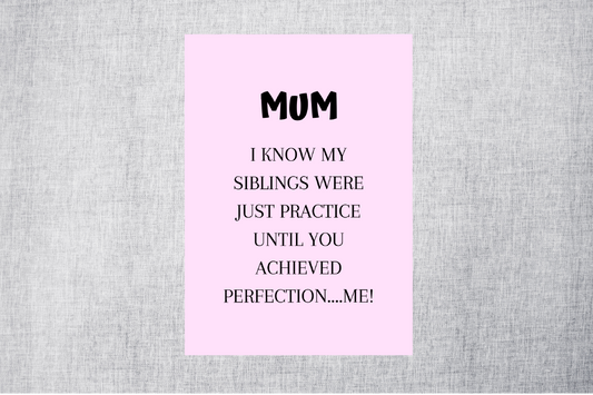 Mothers Day Card | Mum, Siblings Were Just Practice | Funny Mum Card | Mum Joke Card