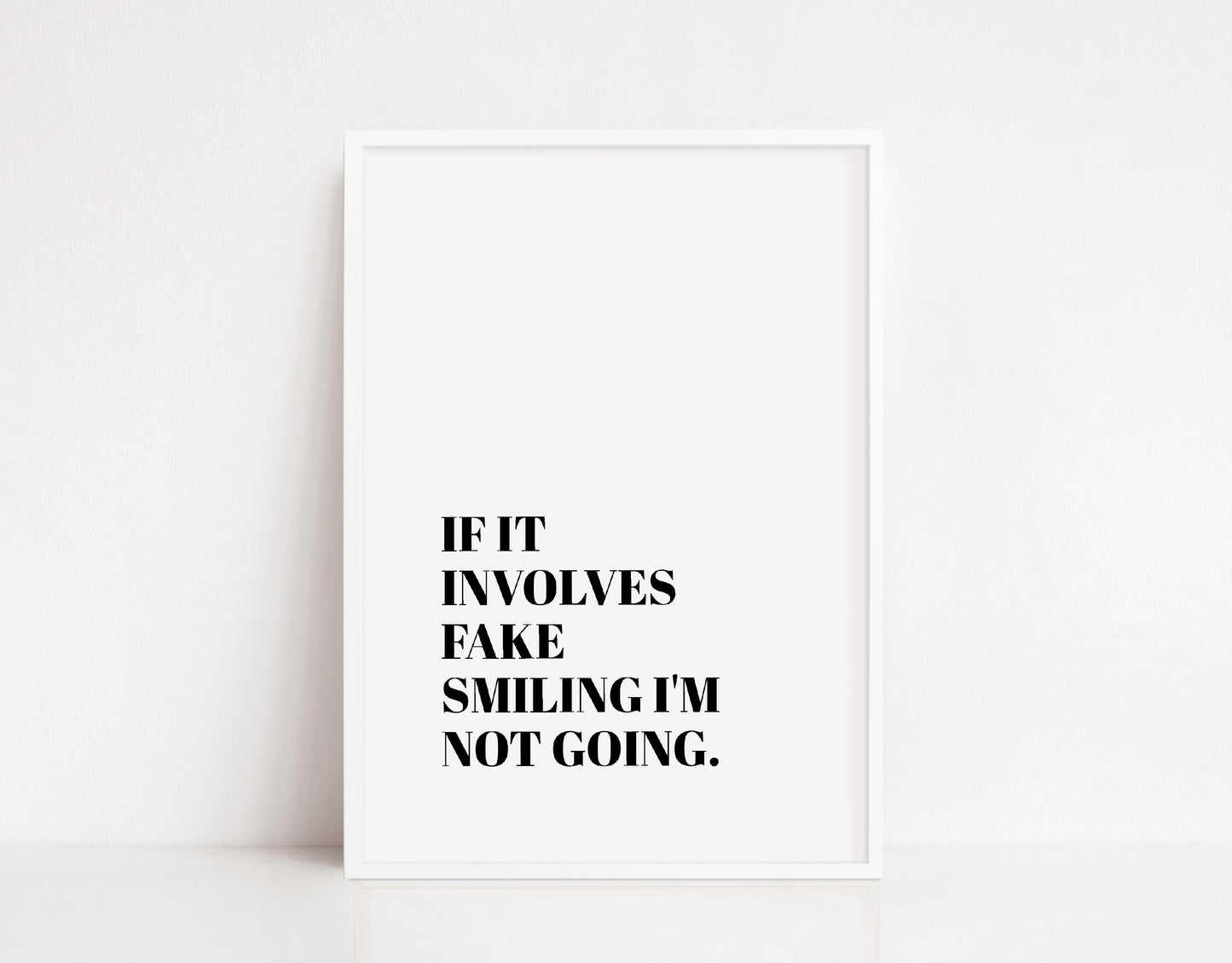 Quote Print I If It Involves Fake Smiling I'm Not Going | Funny Print