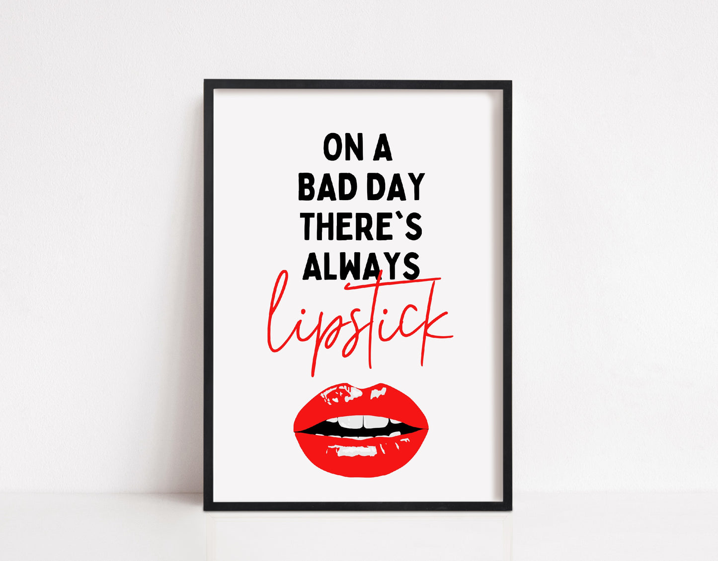 Salon Print | On A Bad Day There's Always Lipstick | Makeup Print | Makeup Quote