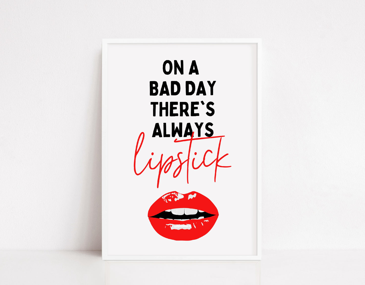 Salon Print | On A Bad Day There's Always Lipstick | Makeup Print | Makeup Quote