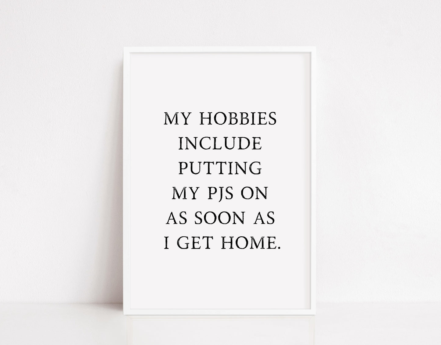 Quote Print | My Hobbies Include Putting My Pjs On | Bedroom Print