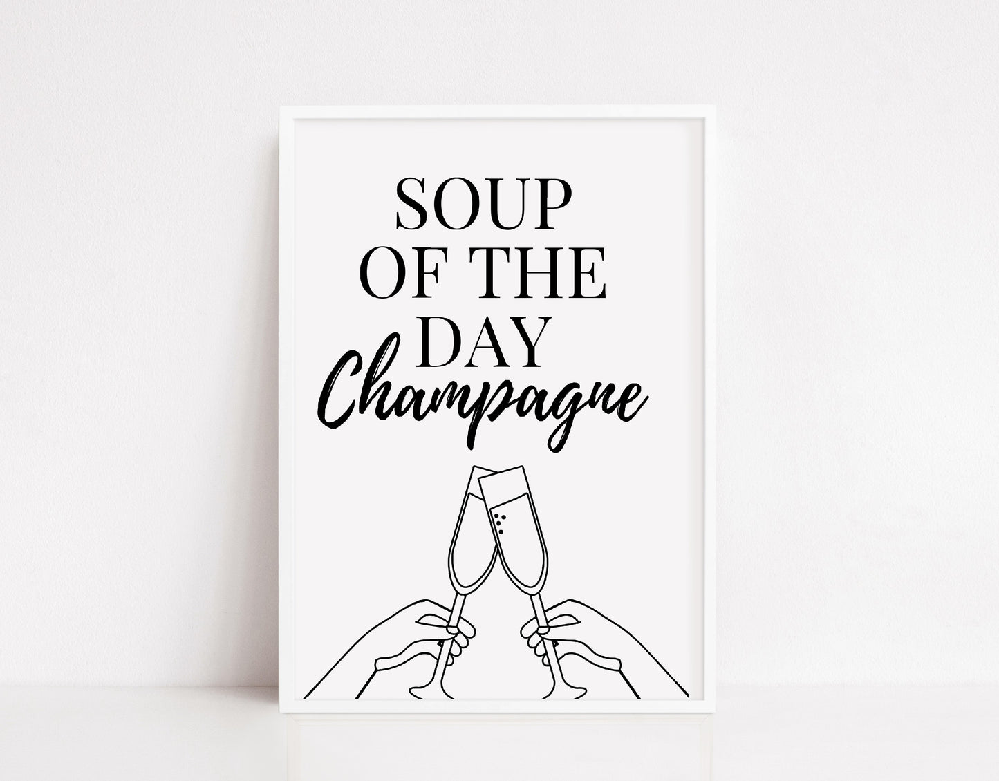 Kitchen Print | Soup Of The Day - Champagne | House Prints | Wall Art | Quote Print