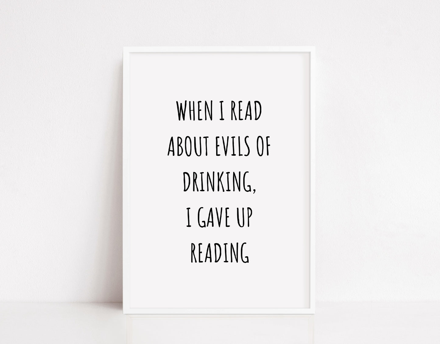 Quote Print | When I Read About The Evils Of Drinking, I Gave Up Reading | Funny Print