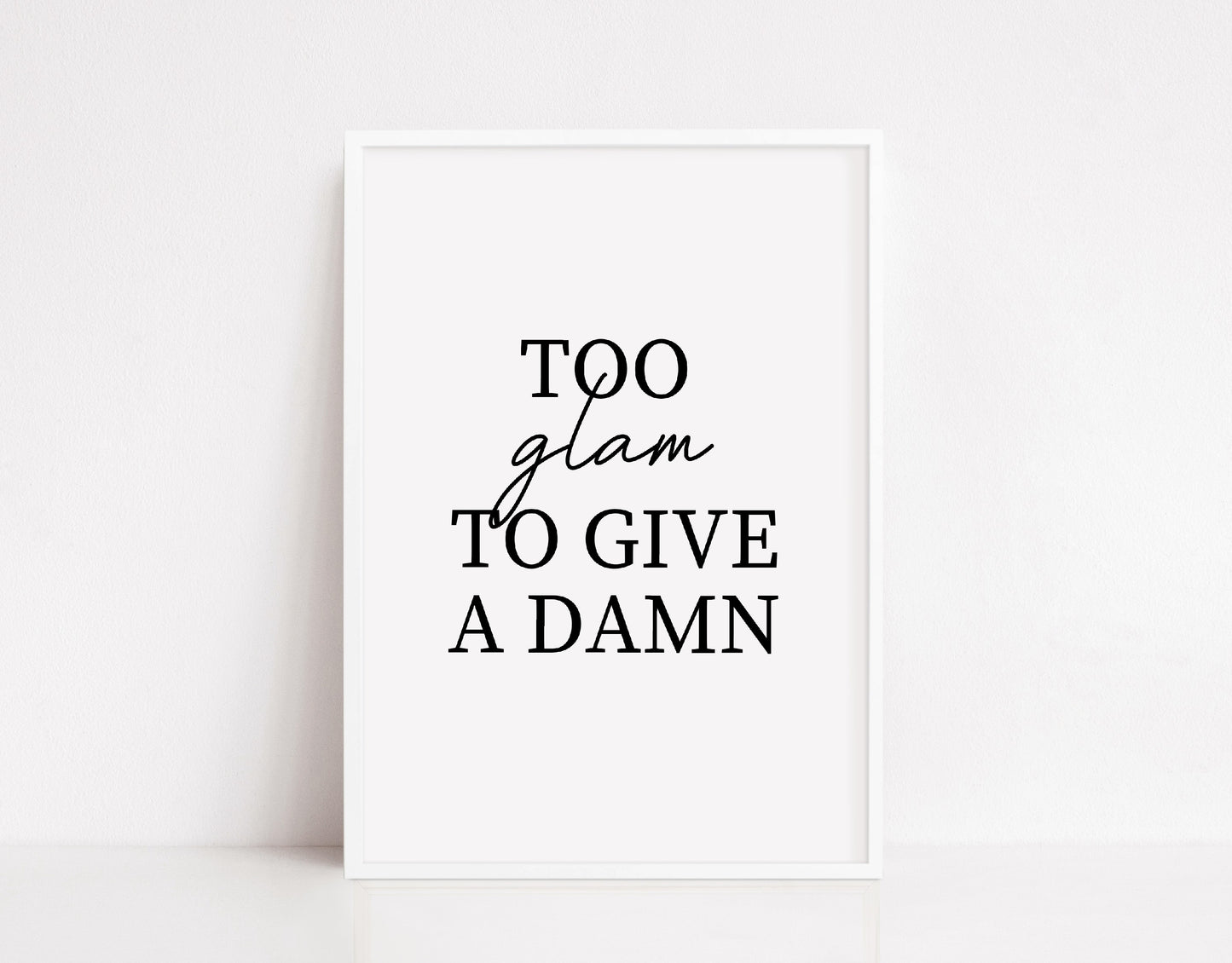 Quote Prints | Too Glam To Give A Damn - Dinky Designs