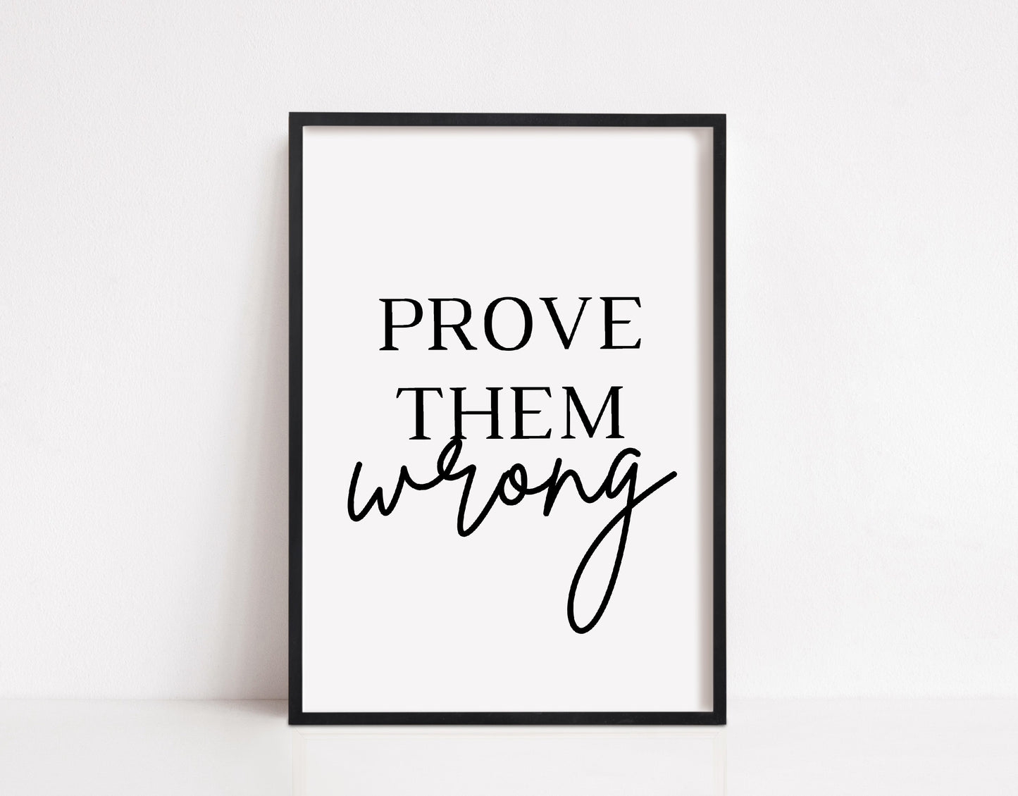Quote Print | Prove Them wrong | Positive Print | Motivational Print