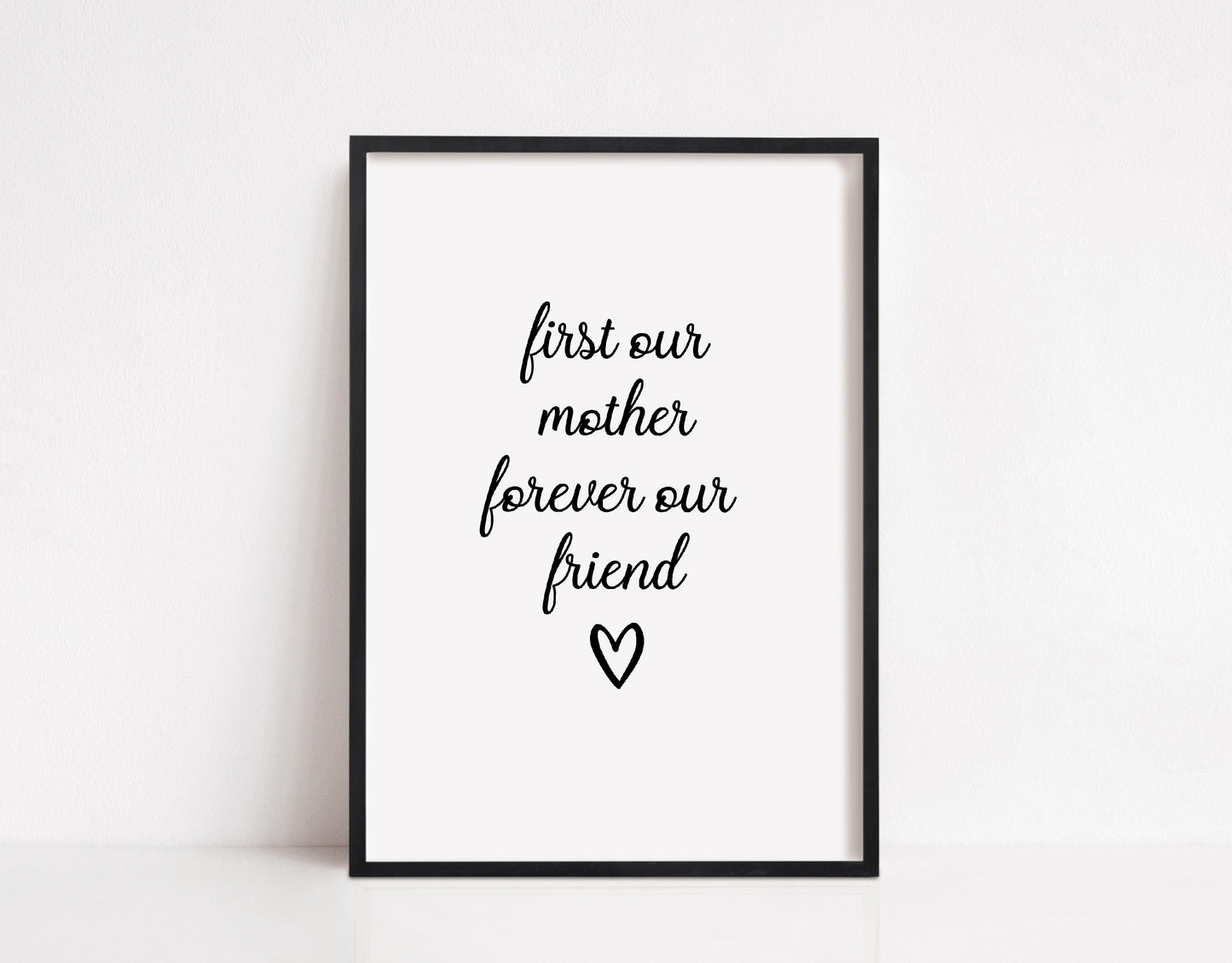 Mothers Day Print | First Our Mother, Forever Our Friend | Mothers Gift | Quote Print