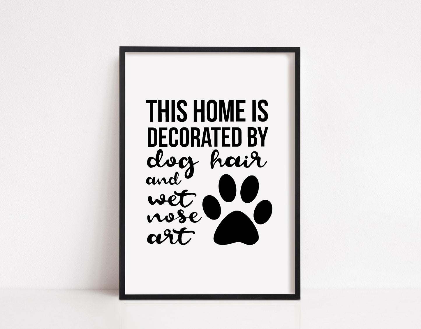 Pet Print | This Home Is Decorated By Dog Hair And Wet Nose Art | Dog Quote Print