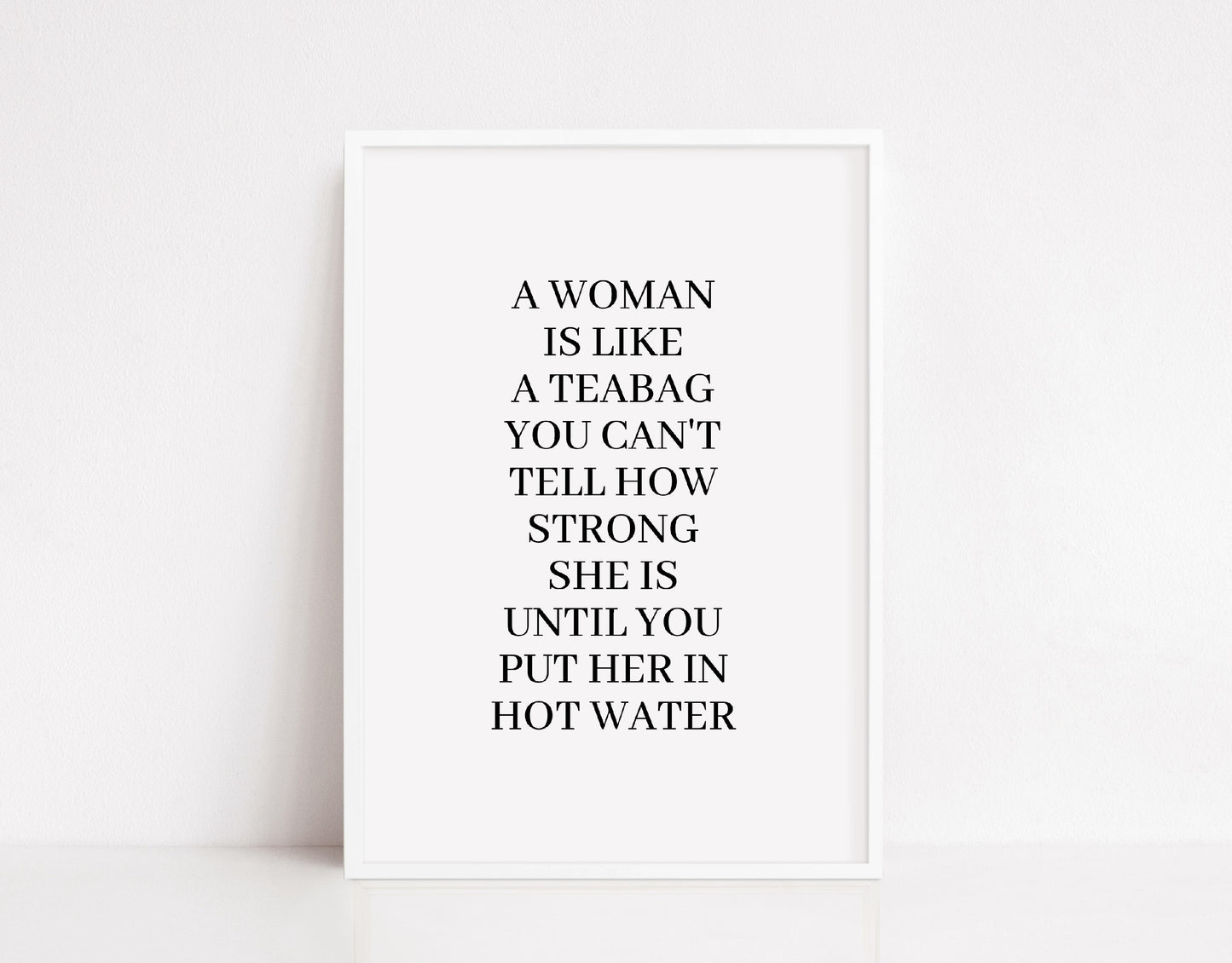 Quote Print | A Woman Is Like A Teabag | Motivational Quote Prints | Positive Prints - Dinky Designs