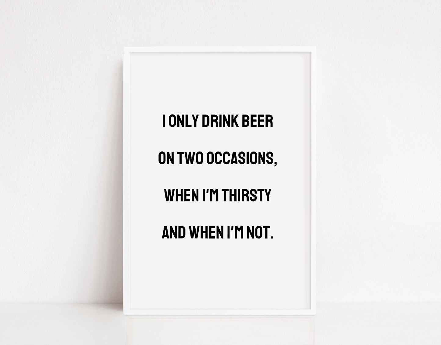 Quote Print | I Only Drink Beer On Two Occasions | Funny Print | Man Cave Print | Bar Print