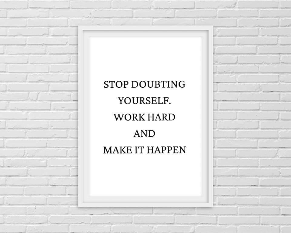 Quote Print | Stop Doubting Yourself, Work Hard & Make It Happen | Positive Print