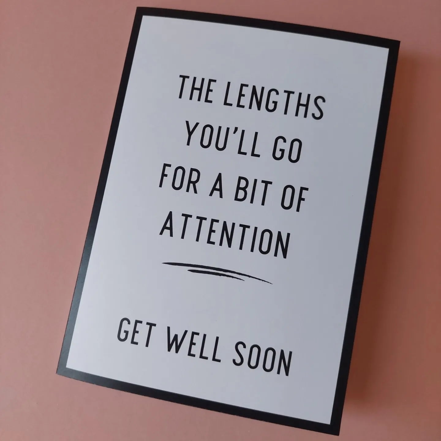 Thinking Of You Card | The Lengths You'll Go For A Bit Of Attention | Funny Card | Get Well Soon Card | Banter Card